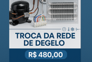 Troca da rede de Degelo - R$ 480,00 - Gostaria de manter o Padrão das artes já criadas